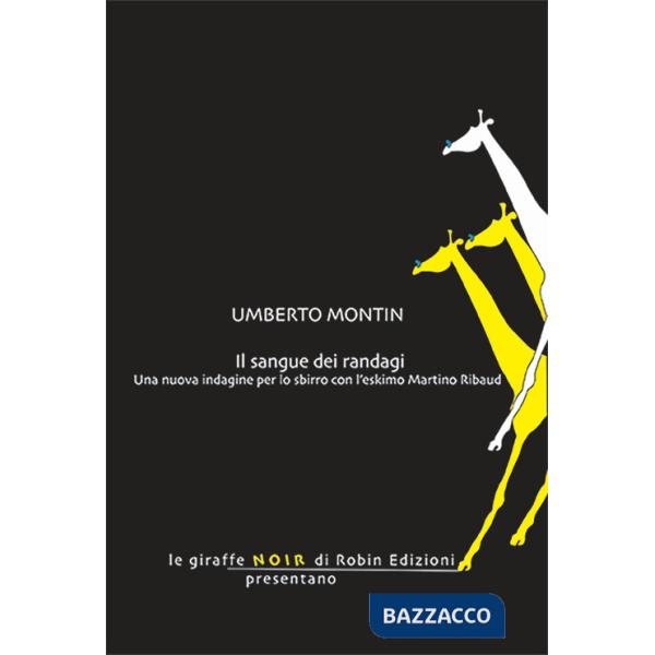 Sangue dei randagi. Una nuova indagine per lo sbirro con l'eskimo Martino Ribaud (Il)