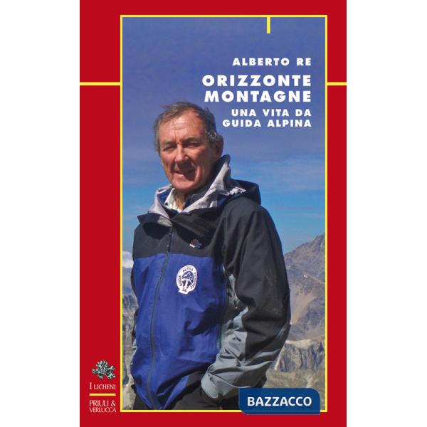 Orizzonte montagne. Una vita da guida alpina