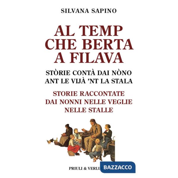 Al temp che Berta a filava. Storie raccontate dai nonni nelle veglie nelle stalle