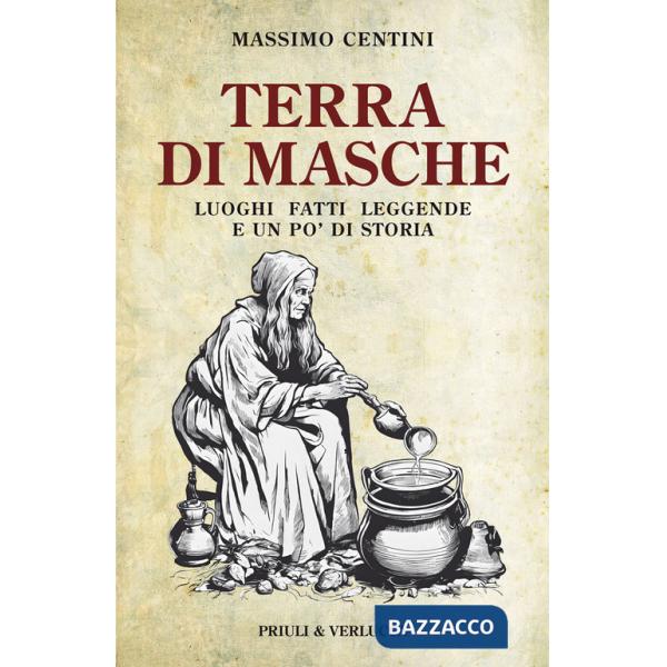 Terra di Masche. Luoghi, fatti, leggende e un po' di storia