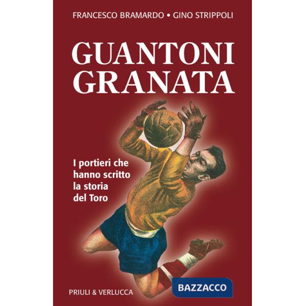 Guantoni granata i portieri che hanno scritto la storia del Toro