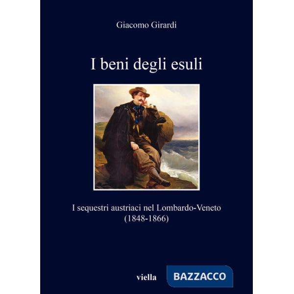 Beni degli esuli. I sequestri austriaci nel Lombardo-Veneto (1848-1866) (I)