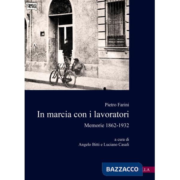 In marcia con i lavoratori. Memorie 1862-1932