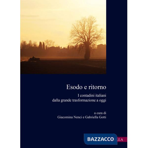 Esodo e ritorno. I contadini italiani dalla grande trasformazione a oggi