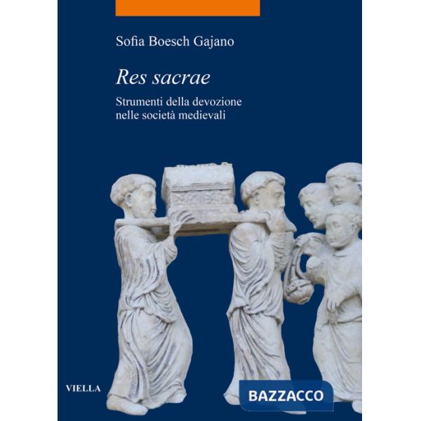 Res sacrae. Strumenti della devozione nelle società medievali