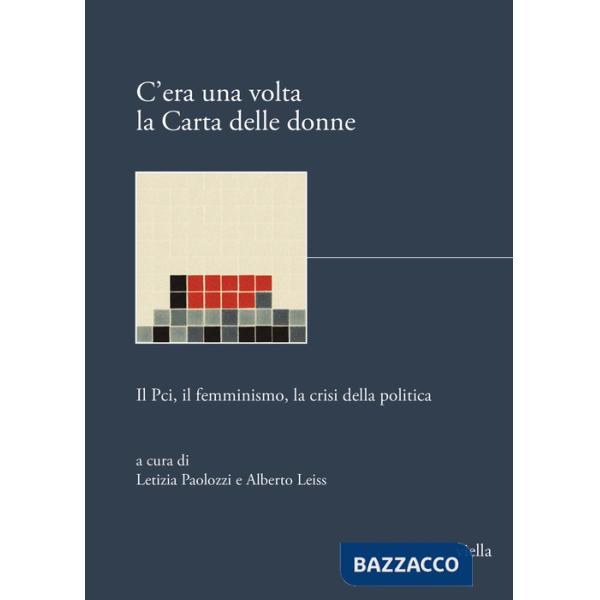 C'era una volta la Carta delle donne. Il PCI, il femminismo, la crisi della politica