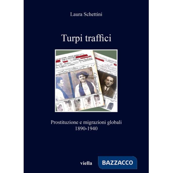 Turpi traffici. Prostituzione e migrazioni globali 1890-1940