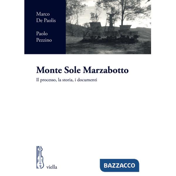 Monte Sole Marzabotto. Il processo, la storia, i documenti