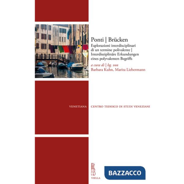 Ponti Brücken. Esplorazioni interdisciplinari di un termine polivalente-Interdisziplinäre Erkundungen eines polyvalenten Begriff