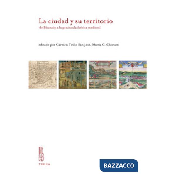 Ciudad y su territorio de Bizancio a la península ibérica medieval (La)