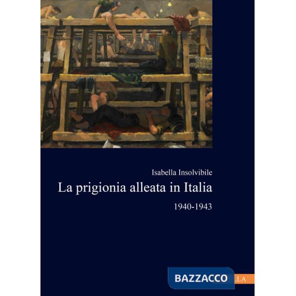 Prigionia alleata in Italia 1940-1943 (La)