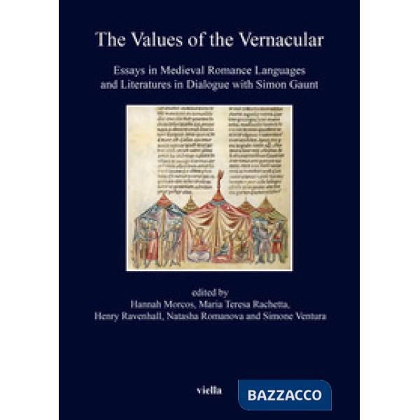 Values of the vernacular. Essays in medieval romance. Languages and literatures in dialogue with Simon Gaunt (The)
