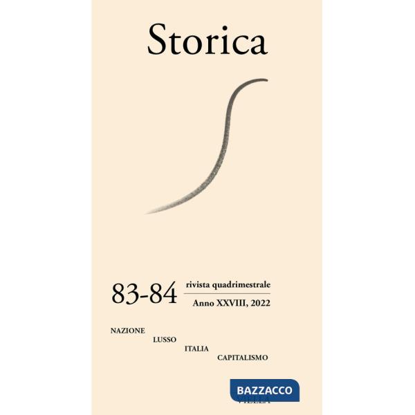 Storica (2022). Vol. 83-84: Nazione, lusso, Italia, capitalismo