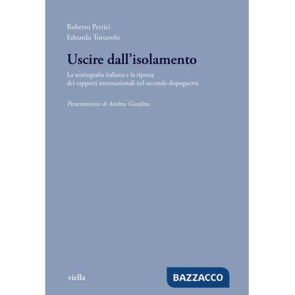 Uscire dall'isolamento. La storiografia italiana e la ripresa dei rapporti internazionali nel secondo dopoguerra