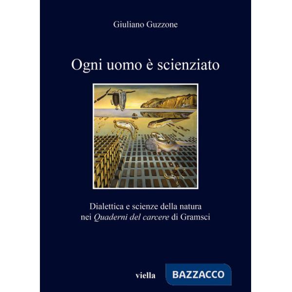 Ogni uomo è scienziato. Dialettica e scienze della natura nei Quaderni del carcere di Gramsci