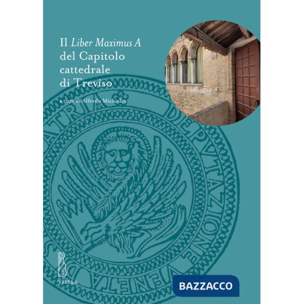 Liber maximus a del capitolo cattedrale di Treviso (Il)