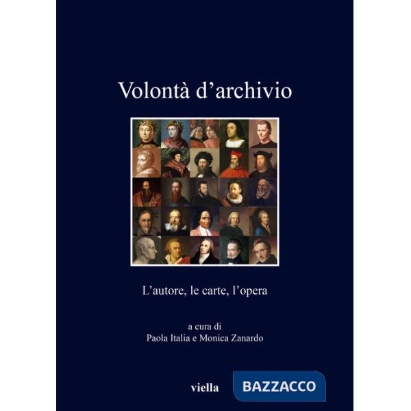 Volontà d'archivio. L'autore, le carte, l'opera
