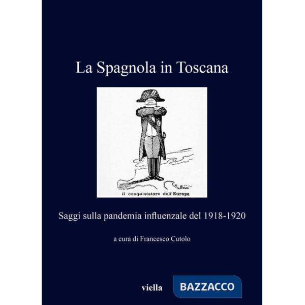 Spagnola in Toscana. Saggi sulla pandemia influenzale del 1918-1920 (La)