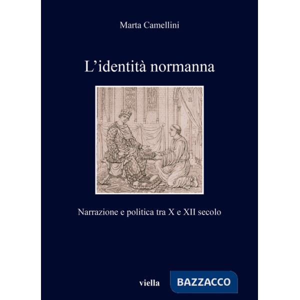 Identità normanna. Narrazione e politica tra X e XII secolo (L')