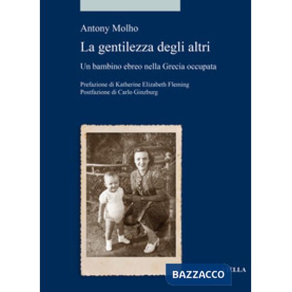 Gentilezza degli altri. Un bambino ebreo nella Grecia occupata (Le)