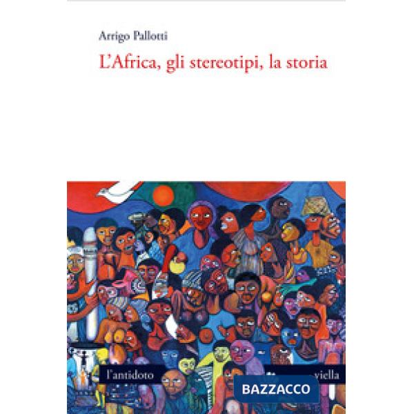 Africa, gli stereotipi, la storia (L')
