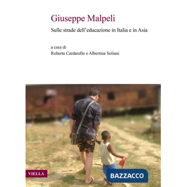 Giuseppe Malpeli. Sulle strade dell'educazione in Italia e in Asia