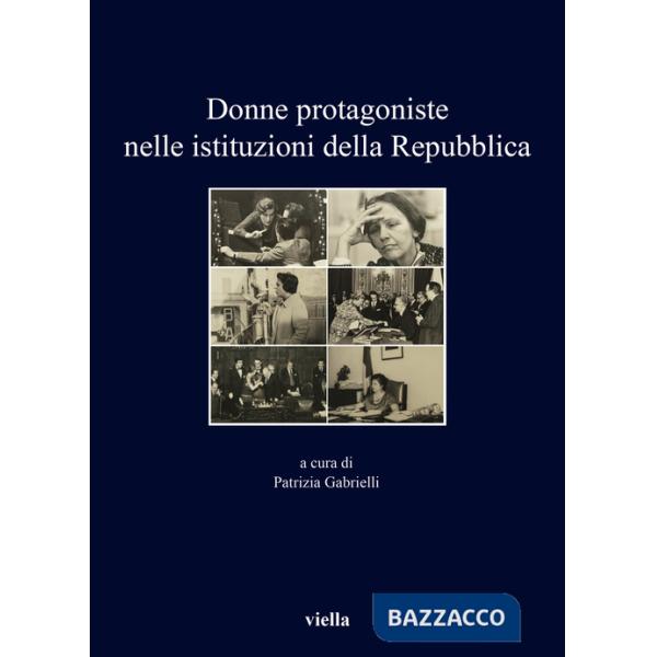 Donne protagoniste nelle istituzioni della Repubblica
