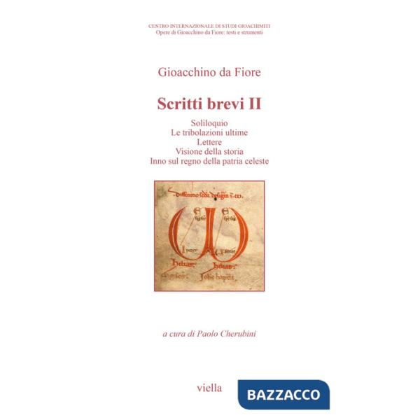 Scritti brevi. Soliloquio. Le tribolazioni ultime. Lettere. Visione della storia. Inno sul regno della patria celeste. Vol. 2