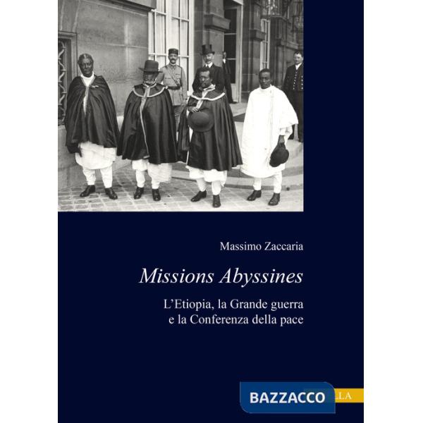 Missions Abyssines. L'Etiopia, la Grande Guerra e la Conferenza della pace