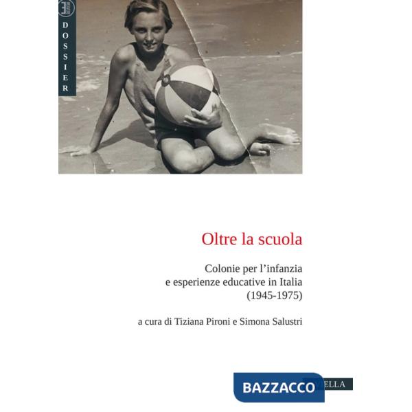 Oltre la scuola. Colonie per l'infanzia e esperienze educative in Italia (1945-1975)