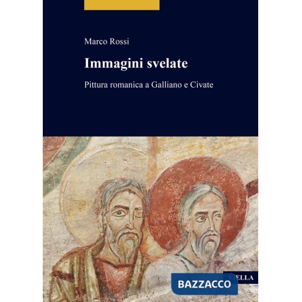 Immagini svelate. Pittura romanica a Galliano e Civate
