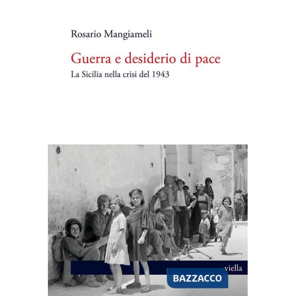 Guerra e desiderio di pace. La Sicilia nella crisi del 1943