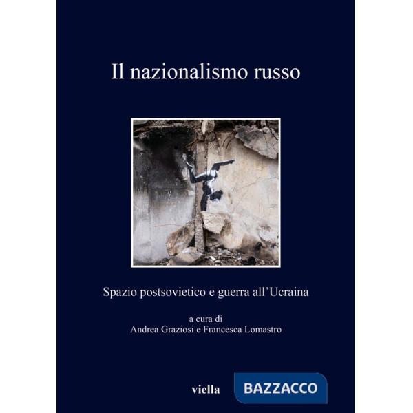 Nazionalismo russo. Spazio postsovietico e guerra all'Ucraina (Il)