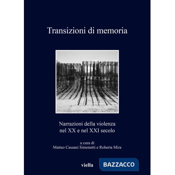 Transizioni di memoria. Narrazioni della violenza nel XX e nel XXI secolo