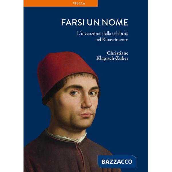 Farsi un nome. L'invenzione della celebrità nel Rinascimento