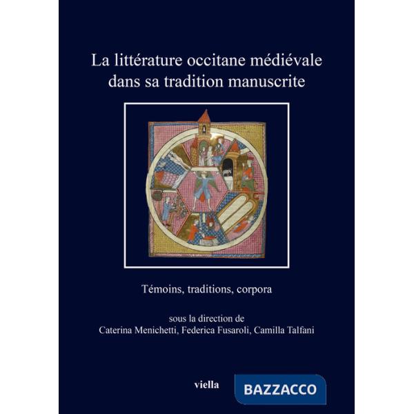 Littérature occitane médiévale dans sa tradition manuscrite. Témoins, traditions, corpora (La)