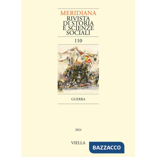 Meridiana. Rivista di storia e scienze sociali (2024). Vol. 110: Guerra