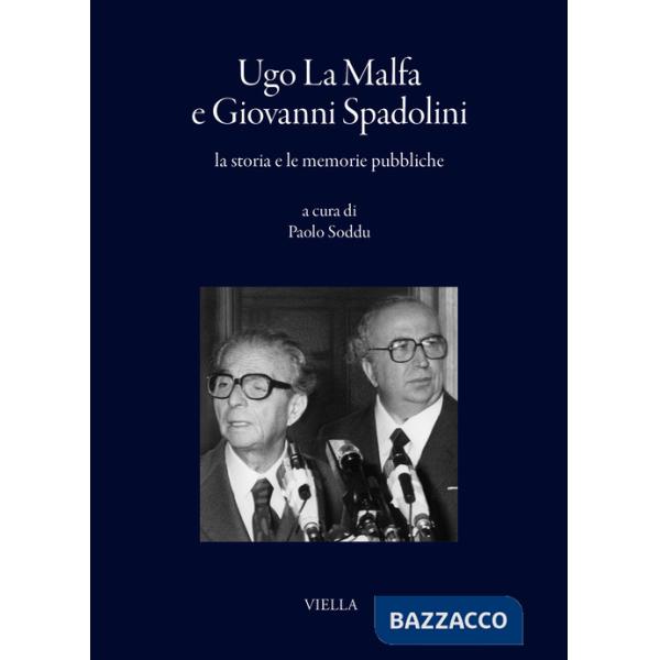 Ugo La Malfa e Giovanni Spadolini, la storia e le memorie pubbliche