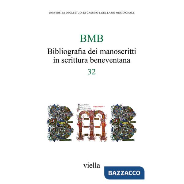 BMB. Bibliografia dei manoscritti in scrittura beneventana. Vol. 32