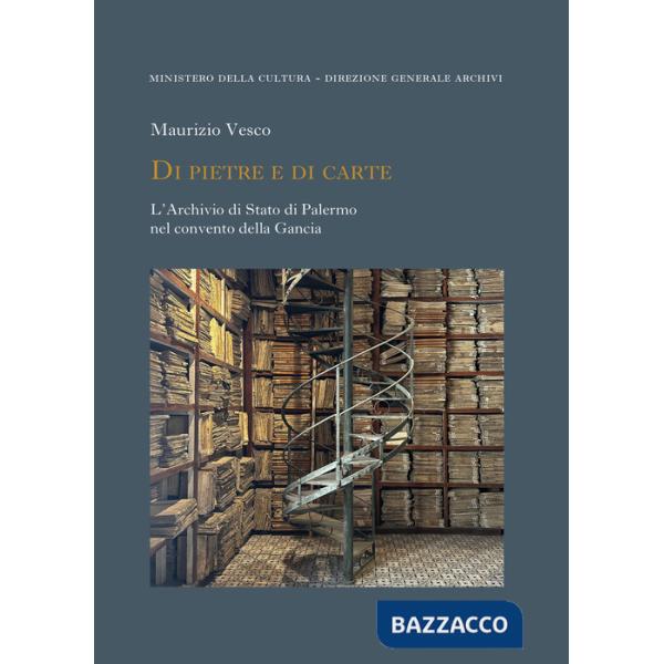 Di pietre e di carte. L'Archivio di Stato di Palermo nel convento della Gancia