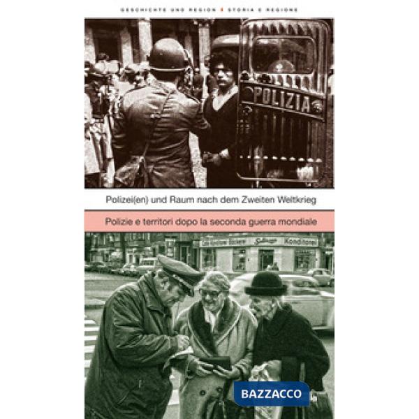 Geschichte und Region-Storia e regione (2025). Ediz. bilingue. Vol. 1: Polizei(en) und Raum nach dem Zweiten Weltkrieg-Polizie e