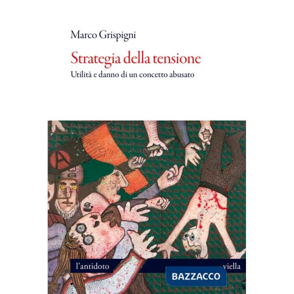 Strategia della tensione. Utilità e danno di un concetto abusato
