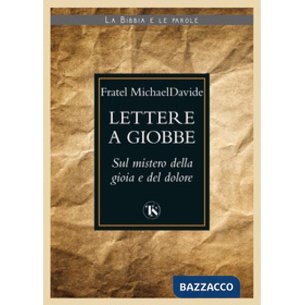 Lettere a Giobbe. Sul mistero della gioia e del dolore
