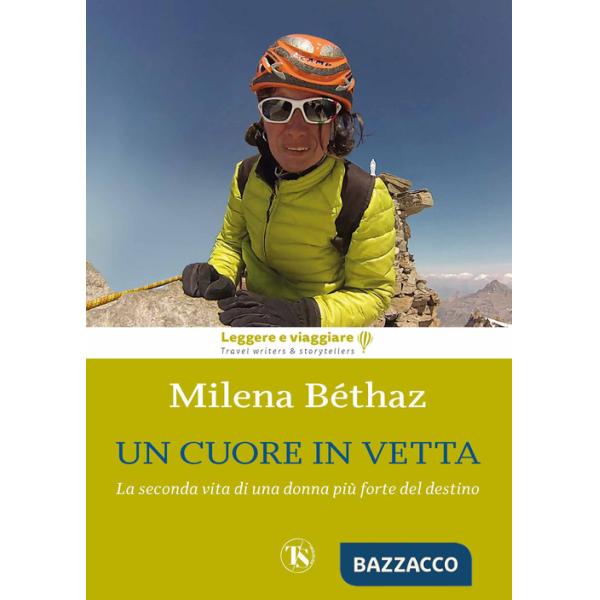 Cuore in vetta. La seconda vita di una donna più forte del destino (Un)