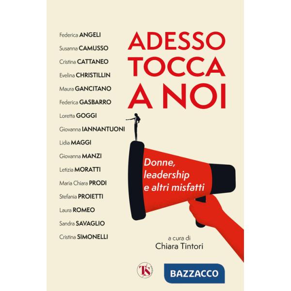 Adesso tocca a noi. Donne, leadership e altri misfatti