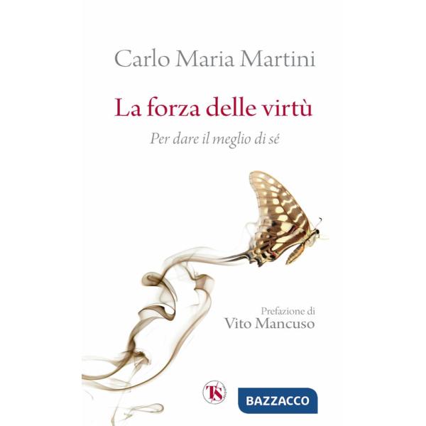 Forza delle virtù. Per dare il meglio di sé (La)