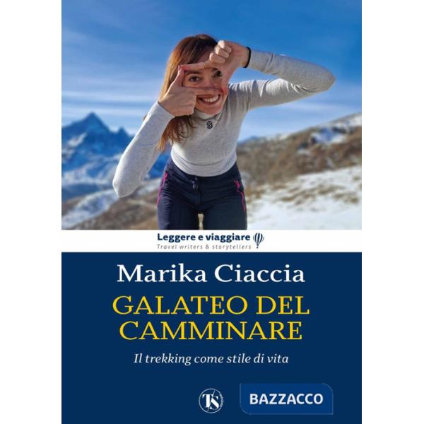 Galateo del camminare. Il trekking come stile di vita