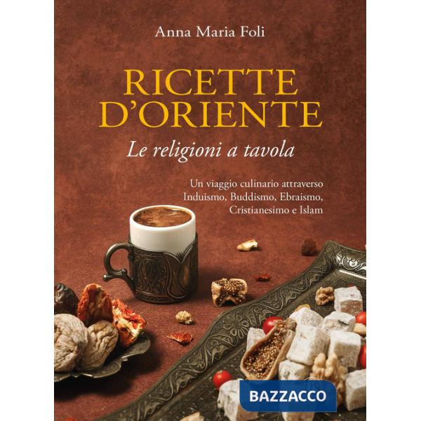 Ricette d'Oriente. Le religioni a tavola