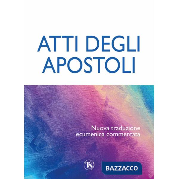 Atti degli Apostoli. Nuova traduzione ecumenica commentata