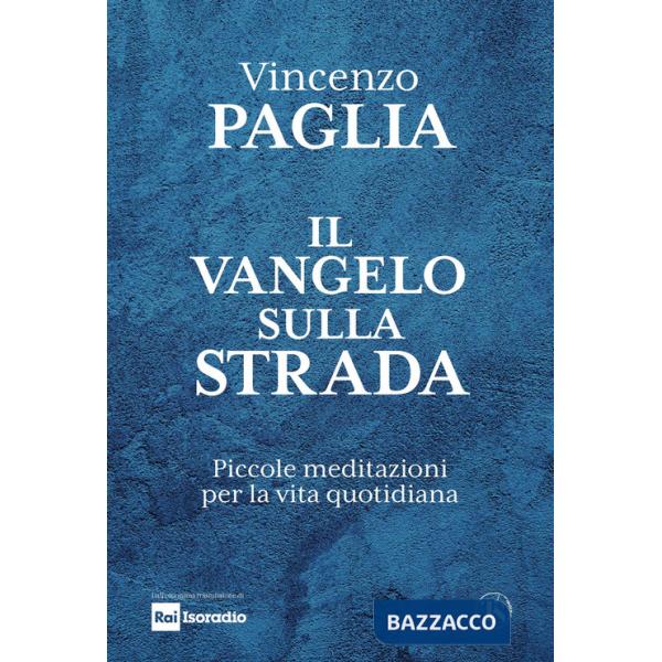 Vangelo sulla strada. Piccole meditazioni per la vita quotidiana (Il)